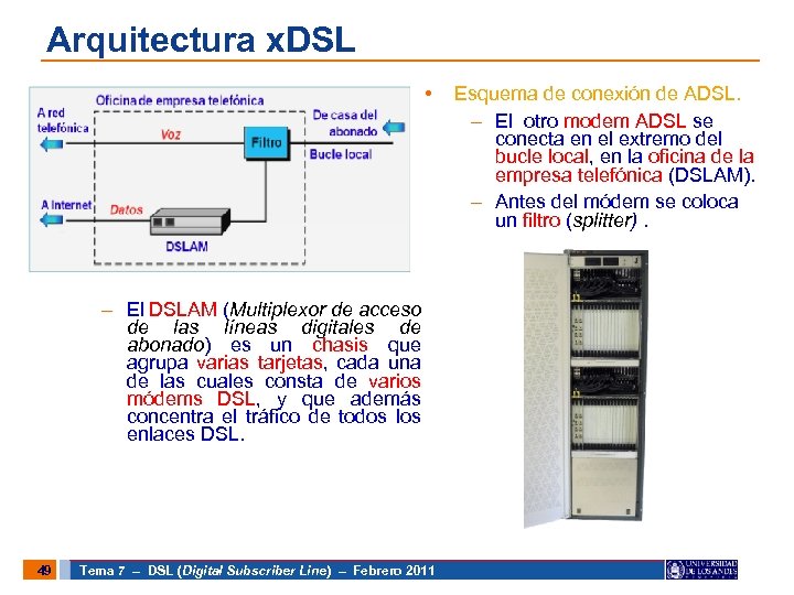 Arquitectura x. DSL • – El DSLAM (Multiplexor de acceso de las líneas digitales