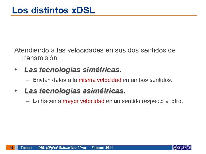 Los distintos x. DSL Atendiendo a las velocidades en sus dos sentidos de transmisión: