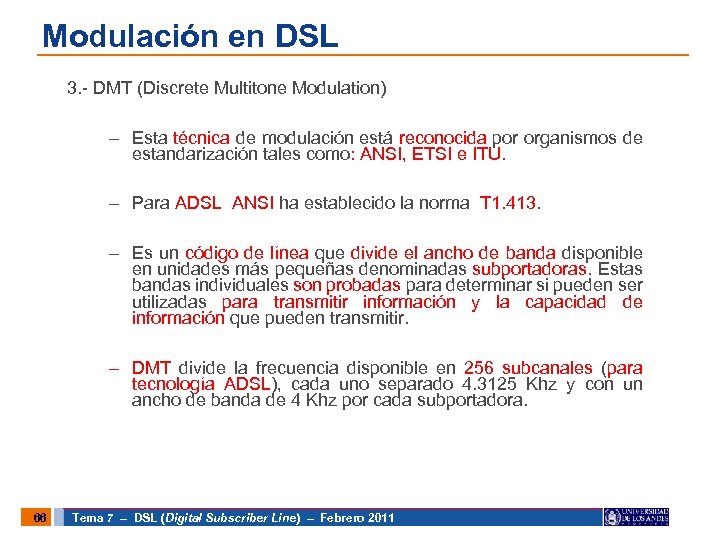 Modulación en DSL 3. - DMT (Discrete Multitone Modulation) – Esta técnica de modulación