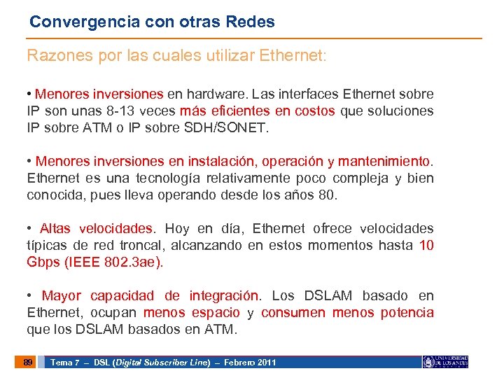 Convergencia con otras Redes Razones por las cuales utilizar Ethernet: • Menores inversiones en