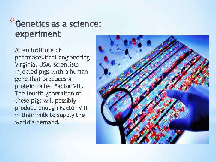 * At an institute of pharmaceutical engineering Virginia, USA, scientists injected pigs with a