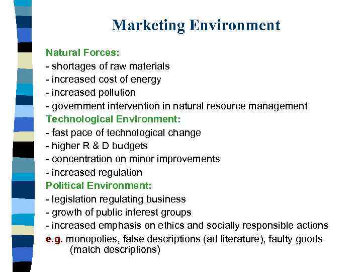 Marketing Environment Natural Forces: - shortages of raw materials - increased cost of energy