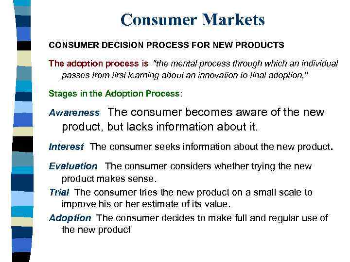 Consumer Markets CONSUMER DECISION PROCESS FOR NEW PRODUCTS The adoption process is 