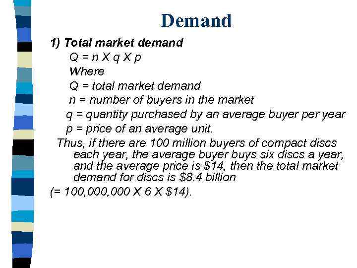 Demand 1) Total market demand Q=n. Xq. Xp Where Q = total market demand