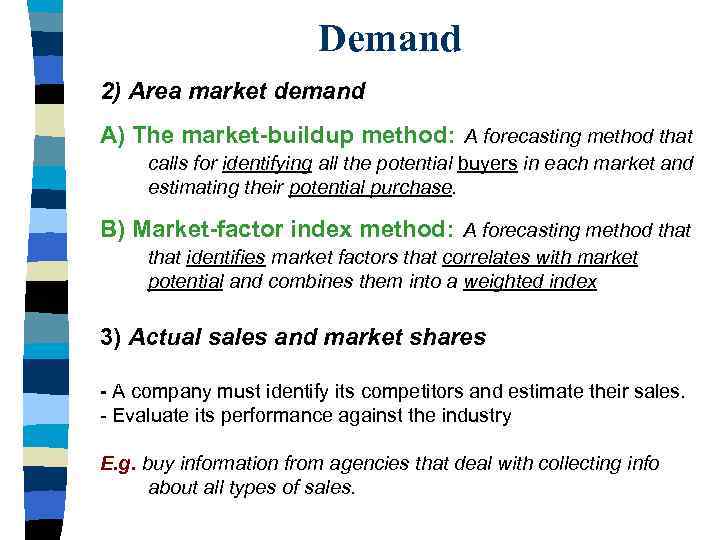 Demand 2) Area market demand A) The market-buildup method: A forecasting method that calls