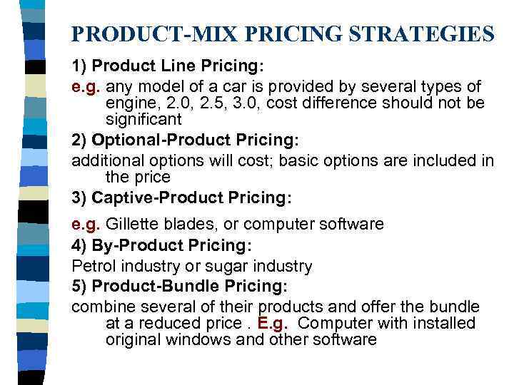 PRODUCT-MIX PRICING STRATEGIES 1) Product Line Pricing: e. g. any model of a car