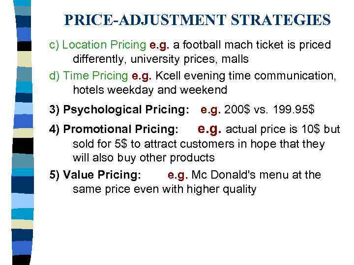 PRICE-ADJUSTMENT STRATEGIES c) Location Pricing e. g. a football mach ticket is priced differently,