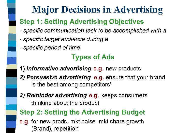 Major Decisions in Advertising Step 1: Setting Advertising Objectives - specific communication task to