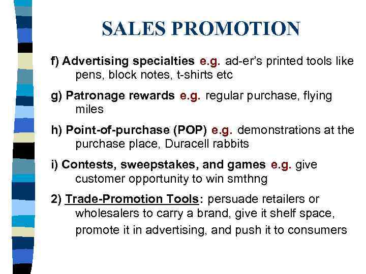 SALES PROMOTION f) Advertising specialties e. g. ad-er’s printed tools like pens, block notes,