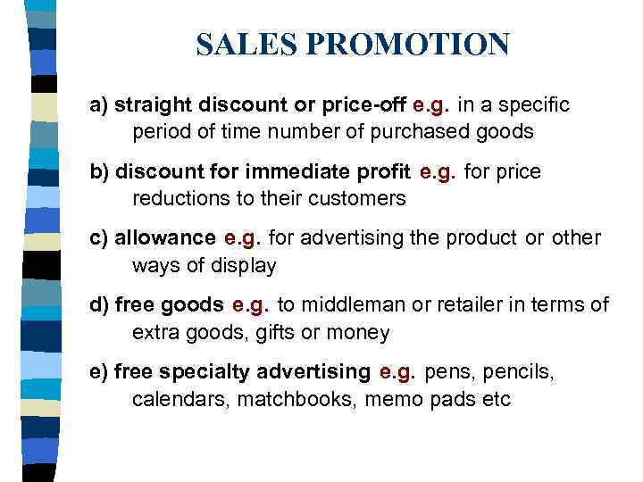 SALES PROMOTION a) straight discount or price-off e. g. in a specific period of