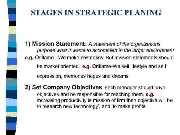 STAGES IN STRATEGIC PLANING 1) Mission Statement: A statement of the organizations purpose what