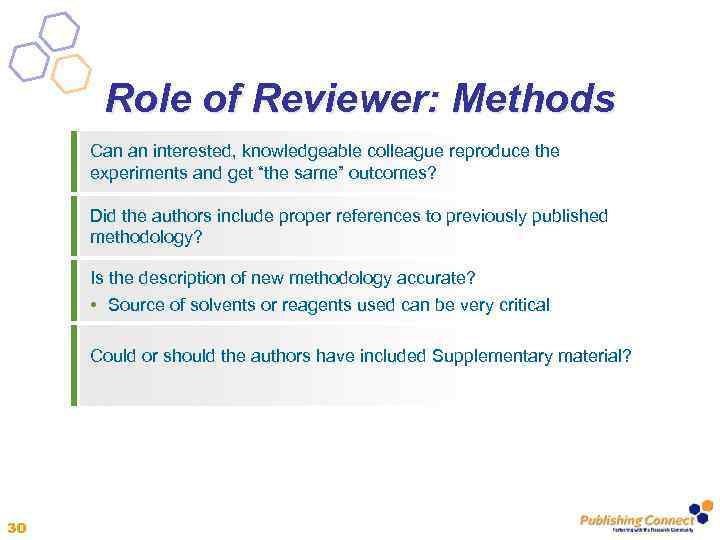 Role of Reviewer: Methods Can an interested, knowledgeable colleague reproduce the experiments and get