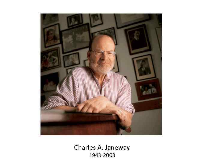 Charles A. Janeway 1943 -2003 