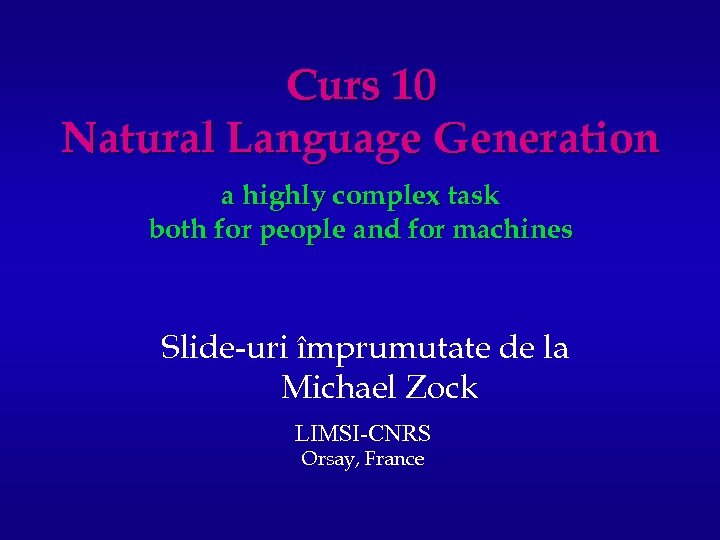 Curs 10 Natural Language Generation a highly complex task both for people and for