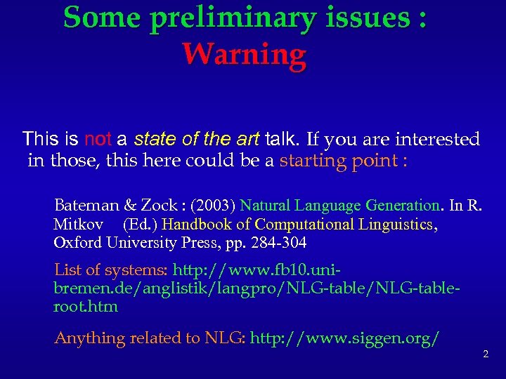 Some preliminary issues : Warning This is not a state of the art talk.