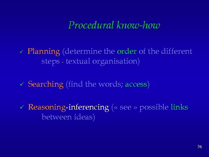 Procedural know-how ü Planning (determine the order of the different steps - textual organisation)