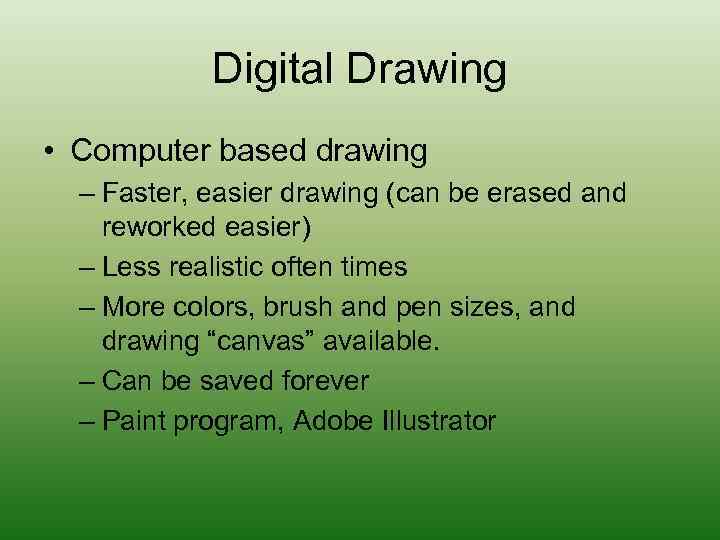 Digital Drawing • Computer based drawing – Faster, easier drawing (can be erased and