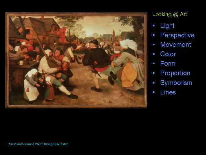 Looking @ Art • • The Peasant Dance, Pieter Bruegel the Elder Light Perspective