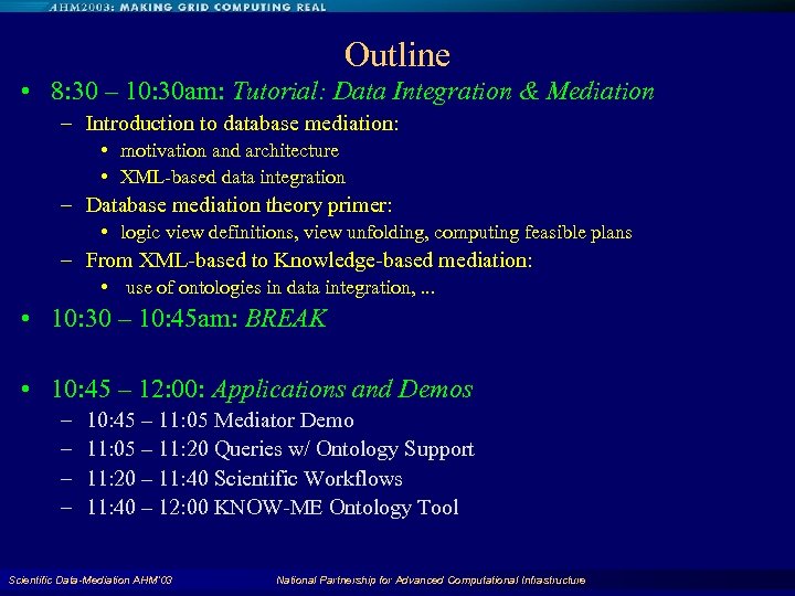 Outline • 8: 30 – 10: 30 am: Tutorial: Data Integration & Mediation –