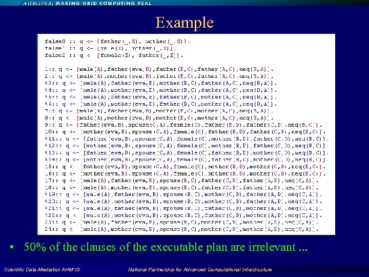 Example • 50% of the clauses of the executable plan are irrelevant. . .