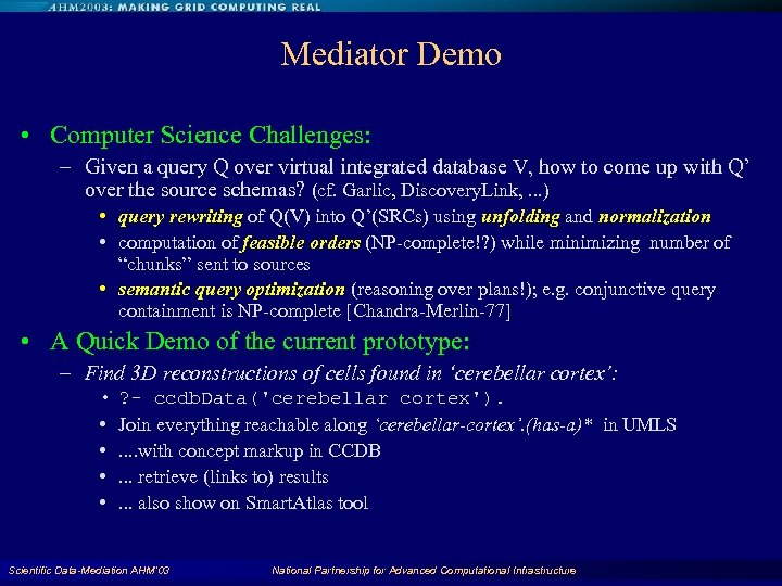 Mediator Demo • Computer Science Challenges: – Given a query Q over virtual integrated