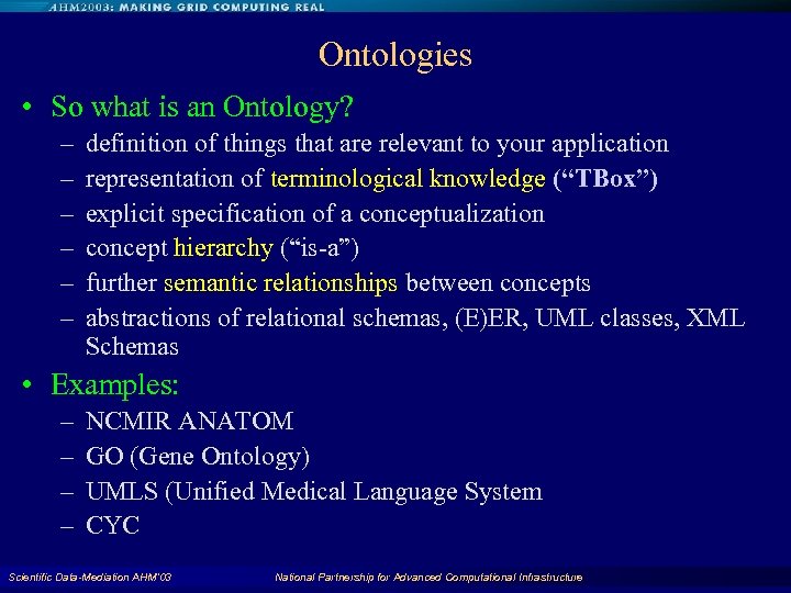 Ontologies • So what is an Ontology? – – – definition of things that