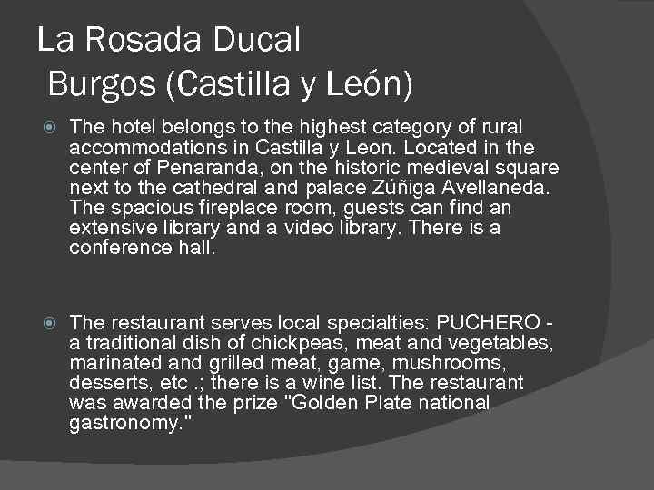 La Rosada Ducal Burgos (Castilla y León) The hotel belongs to the highest category