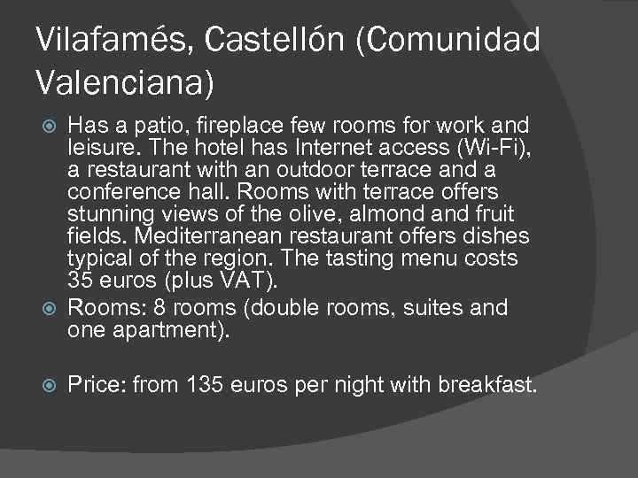 Vilafamés, Castellón (Comunidad Valenciana) Has a patio, fireplace few rooms for work and leisure.