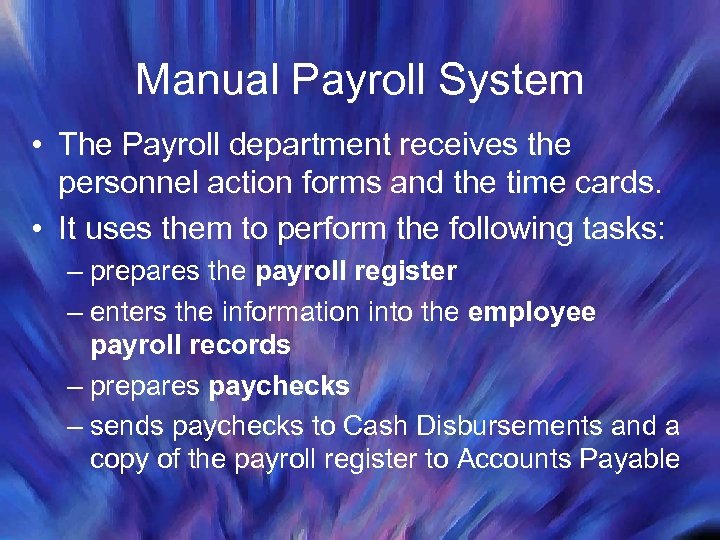 Manual Payroll System • The Payroll department receives the personnel action forms and the