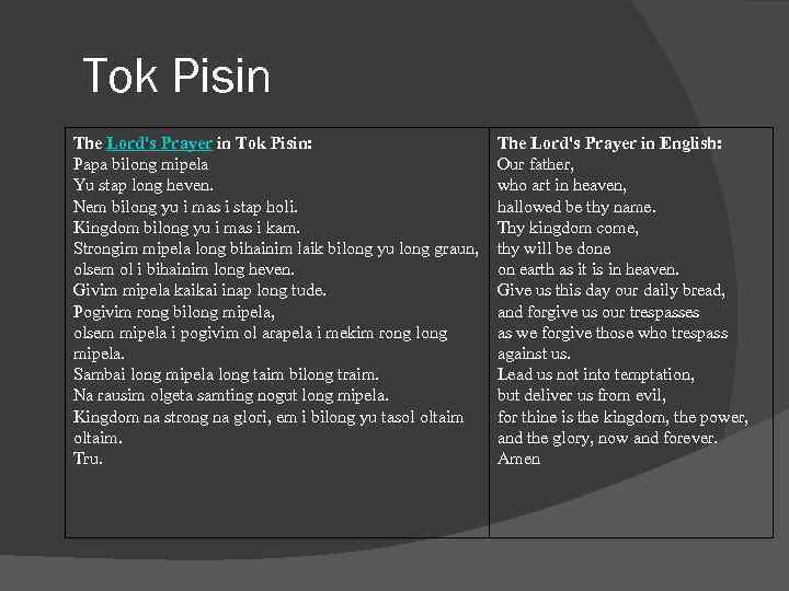 Tok Pisin The Lord's Prayer in Tok Pisin: Papa bilong mipela Yu stap long