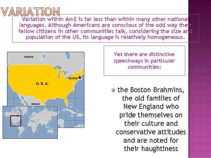 Variation within Am. E is far less than within many other national languages. Although