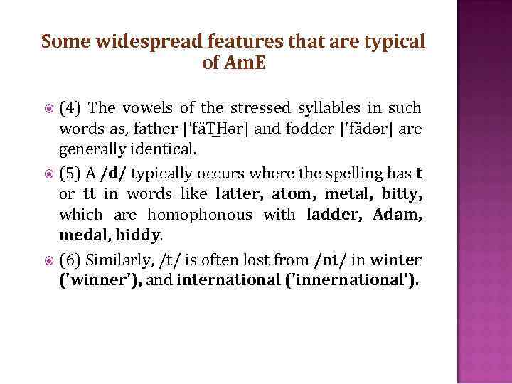 Some widespread features that are typical of Am. E (4) The vowels of the