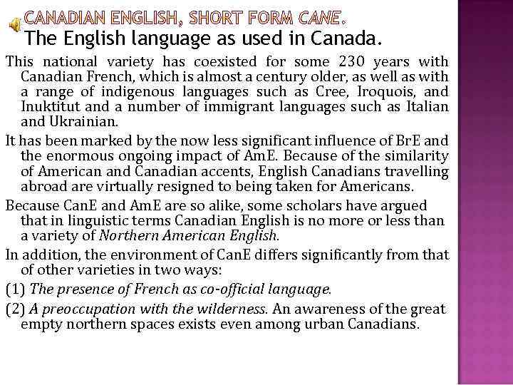 The English language as used in Canada. This national variety has coexisted for some