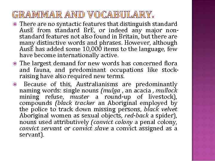  There are no syntactic features that distinguish standard Aus. E from standard Br.