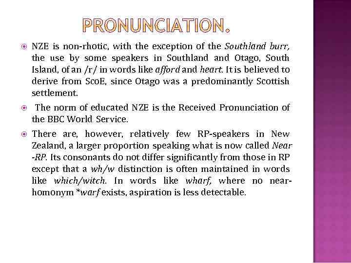  NZE is non-rhotic, with the exception of the Southland burr, the use by