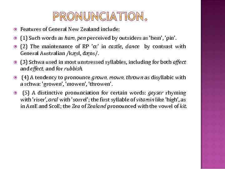  Features of General New Zealand include: (1) Such words as ham, pen perceived