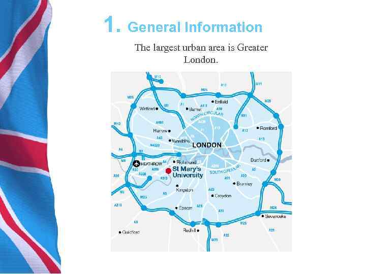 1. General Information The largest urban area is Greater London. 