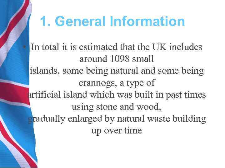 1. General Information • In total it is estimated that the UK includes around