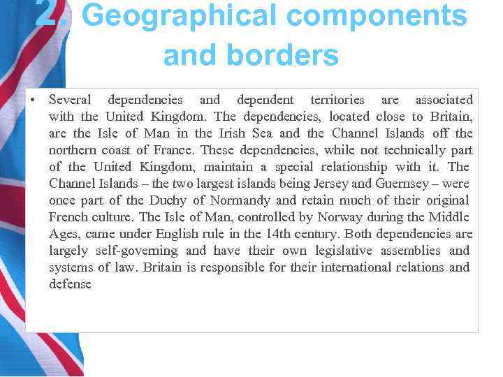 2. Geographical components and borders • Several dependencies and dependent territories are associated with