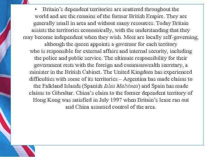  • Britain’s dependent territories are scattered throughout the world and are the remains