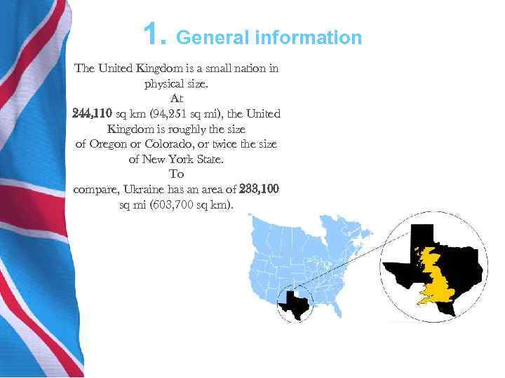 1. General information The United Kingdom is a small nation in physical size. At