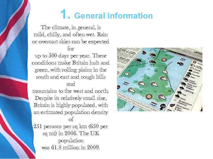 The climate of great britain is mild