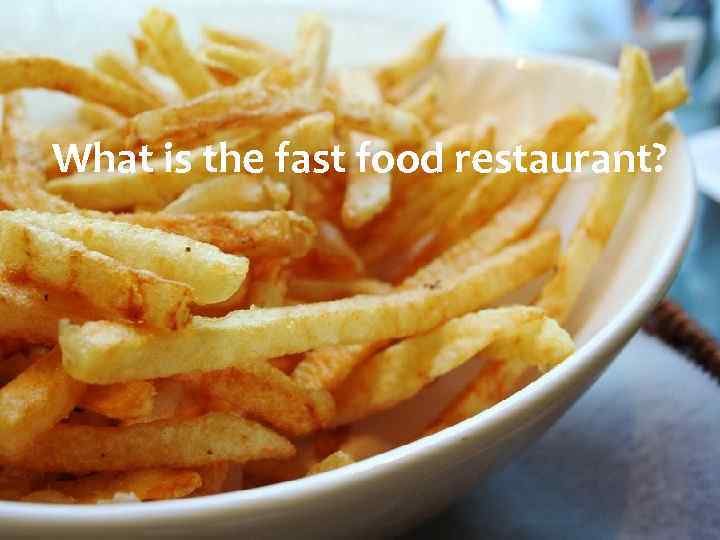 What is the fast food restaurant? 