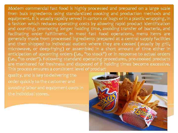 Modern commercial fast food is highly processed and prepared on a large scale from