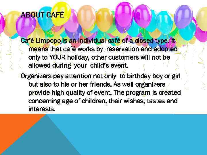 ABOUT CAFÉ Café Limpopo is an individual café of a closed type. It means