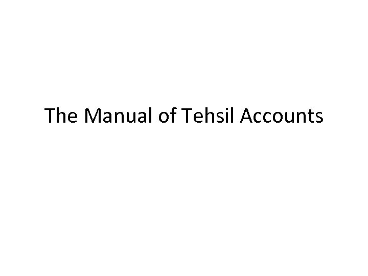 The Manual of Tehsil Accounts 