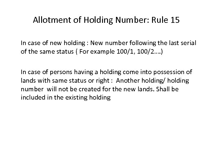 Allotment of Holding Number: Rule 15 In case of new holding : New number