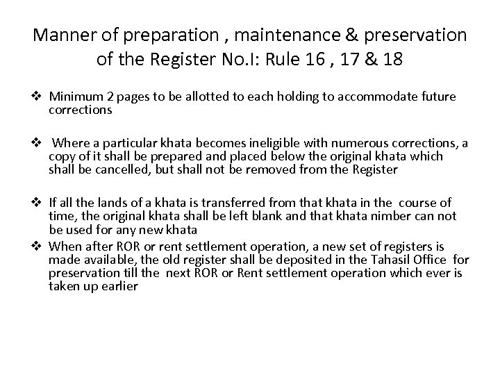 Manner of preparation , maintenance & preservation of the Register No. I: Rule 16