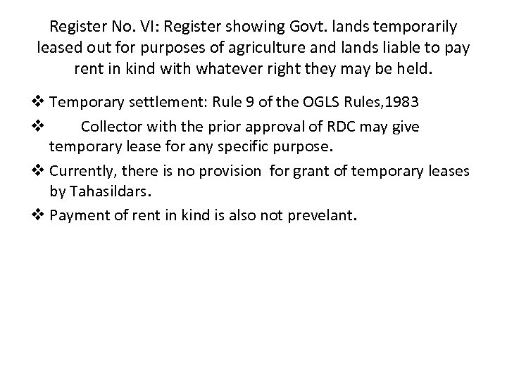 Register No. VI: Register showing Govt. lands temporarily leased out for purposes of agriculture