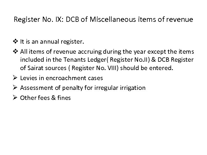 Register No. IX: DCB of Miscellaneous items of revenue v It is an annual